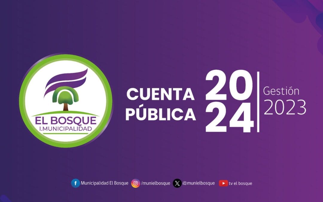 CUENTA PÚBLICA EL BOSQUE 2024 – GESTIÓN 2023 – CONCEJO MUNICIPAL EXTRAORDINARIO 123