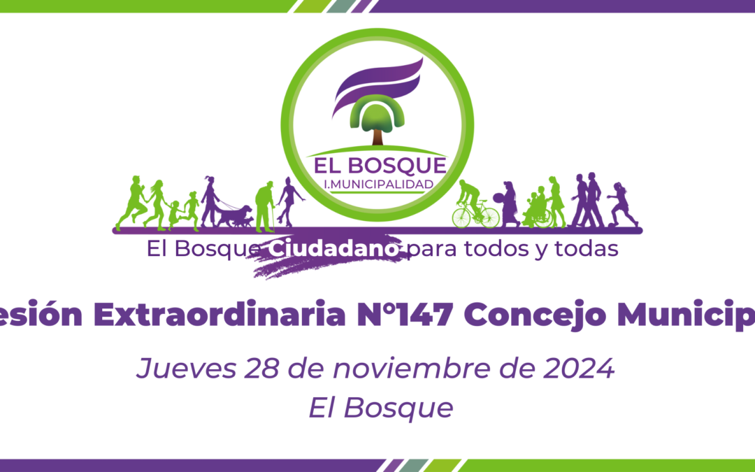 Concejo Municipal de El Bosque – Sesión Extaordinaria Nº 147 / Jueves 28 de noviembre de 2024