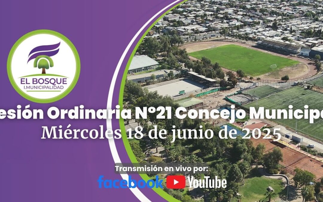 Concejo Municipal de El Bosque – Sesión Ordinaria Nº 21 / Miércoles 18 de junio de 2025