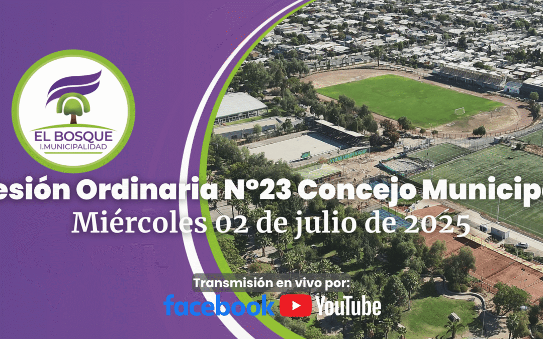Concejo Municipal de El Bosque – Sesión Ordinaria Nº 23 / Miércoles 02 de julio de 2025