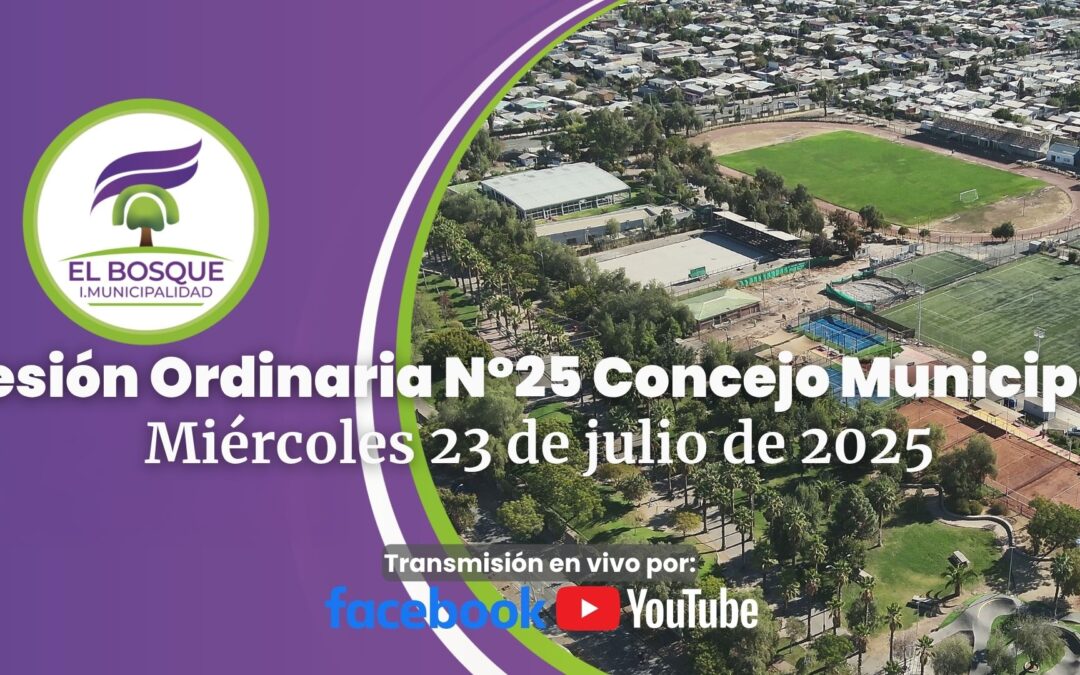 Concejo Municipal de El Bosque – Sesión Ordinaria Nº 25 / Miércoles 23 de julio de 2025