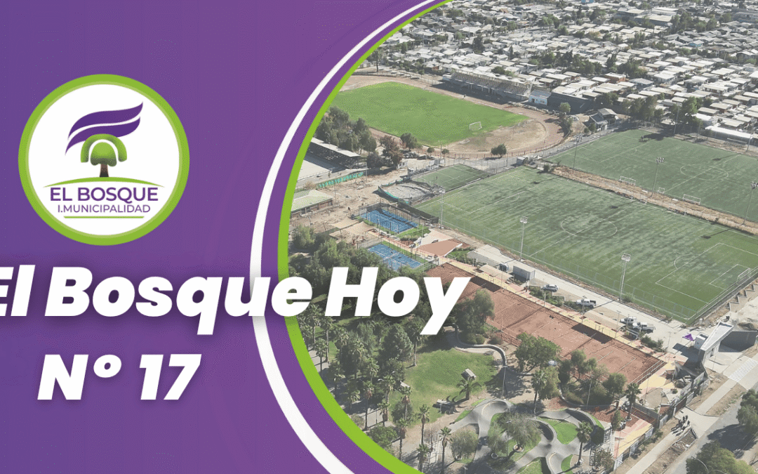 ¡El Bosque Hoy: Tu Noticiario Municipal 📺! 📢 Edición #17 | Semana del 30 de junio de 2025
