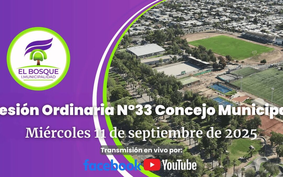 Concejo Municipal de El Bosque – Sesión Ordinaria Nº 33 / Jueves 11 de septiembre de 2025