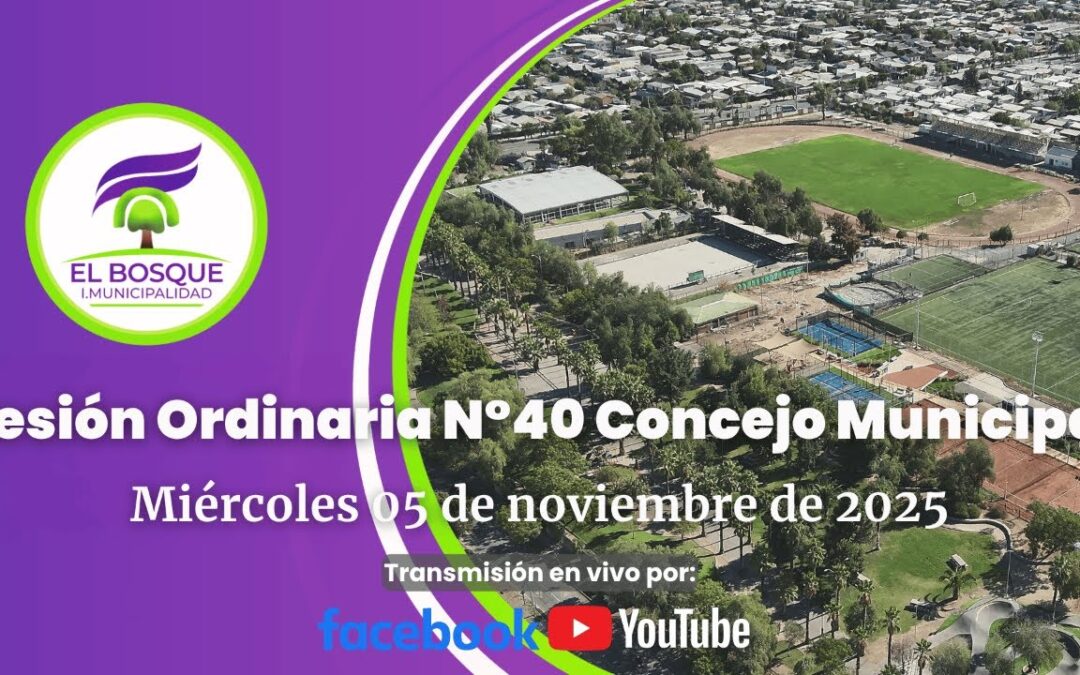 Concejo Municipal de El Bosque – Sesión Ordinaria Nº 40/ Miércoles 05 de noviembre de 2025