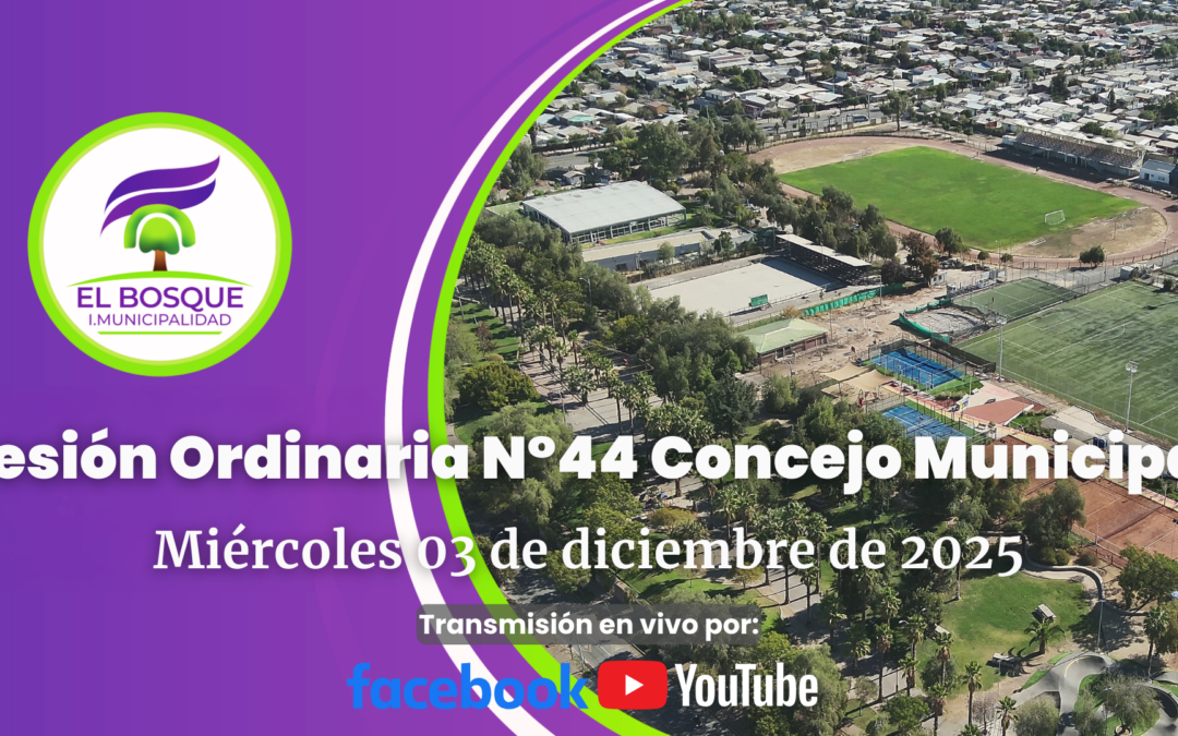 Concejo Municipal de El Bosque – Sesión Ordinaria Nº 44/ Miércoles 03 de diciembre de 2025