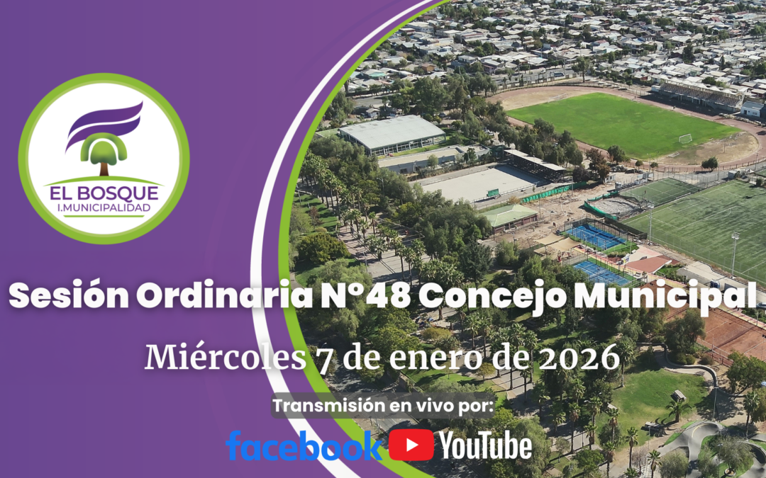 Concejo Municipal de El Bosque – Sesión Ordinaria Nº 48 / Miércoles 07 de enero de 2026
