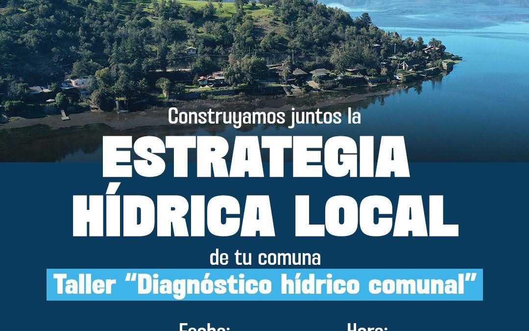 Construyamos juntos la Estrategia Hídrica Local de tu comuna: ¡Participa en el Taller de Diagnóstico!