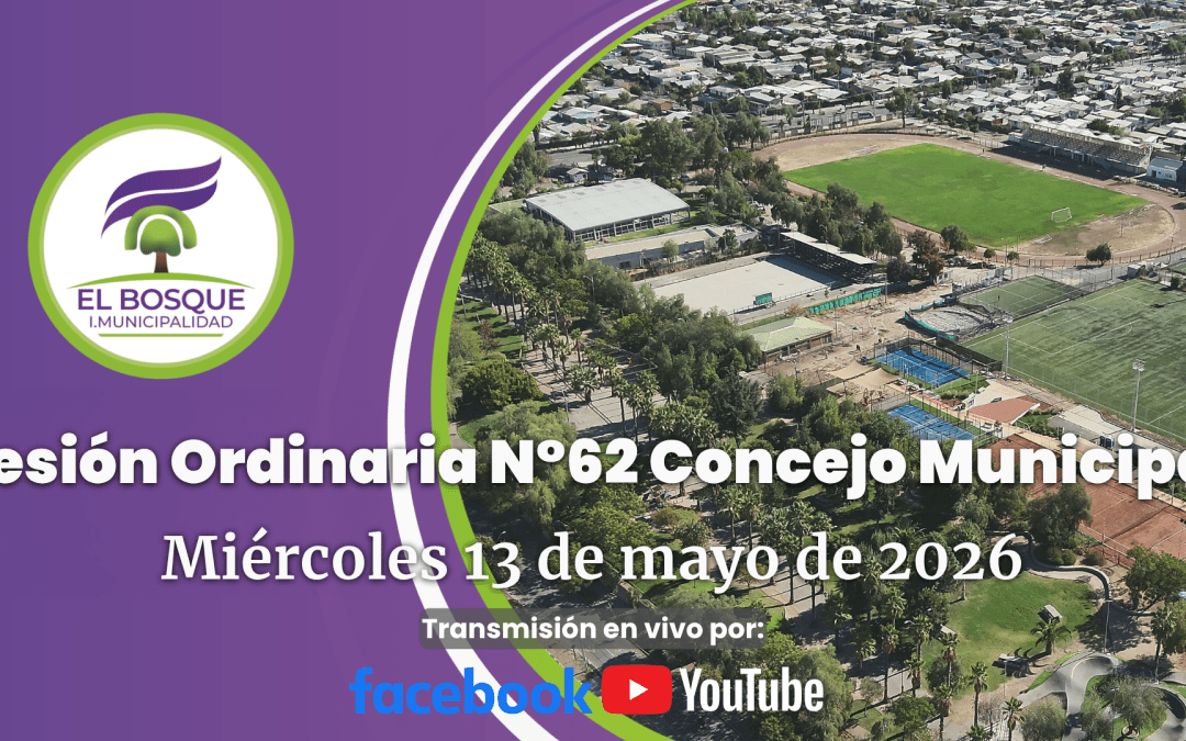 Concejo Municipal de El Bosque – Sesión Ordinaria Nº 62 / Miércoles 13 de mayo de 2026